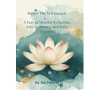 Master Thy Self Journal: A Year of Mindful Reflection, Self-Discovery, and Daily Alignment (The TrueJoy-Living Collection)