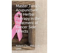 Master Tung’s Acupuncture and Herbal therapy in the Treatment of Cancer Side Effects