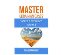 Master Ukrainian Cases: Tables & exercises. Volume 2