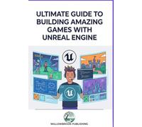 Master Unreal Engine: Create Stunning Games with Expert Techniques: Comprehensive Guide for Game Developers: From Basics to Advanced Programming