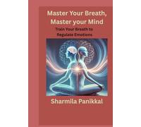 Master Your Breath, Master Your Mind: Train Your Breath to Regulate Emotions