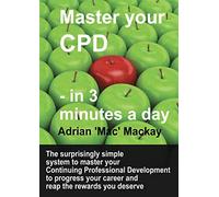 Master Your CPD - in 3 Minutes a Day: 03 (Continuing Professional Development)