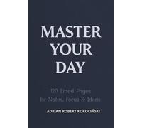 Master Your Day: 120 Lined Pages for Notes, Focus & Ideas Modern Hardcover Notebook for Daily Productivity