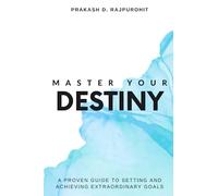 Master Your Destiny: A Proven Guide to Setting and Achieving Extraordinary Goals