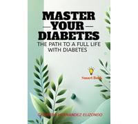 Master Your Diabetes: The Path to a Full Life with Diabetes
