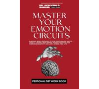 MASTER YOUR EMOTION CIRCUITS WORKBOOK: Evidence-Based DBT Exercises to Stop Overthinking, Control Mood Swings, Manage Your Feelings, Overcome ... Workbook Series (the companion workbooks))
