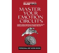 MASTER YOUR EMOTION CIRCUITS WORKBOOK: Evidence-Based DBT Exercises to Stop Overthinking, Control Mood Swings, Manage Your Feelings, Overcome ... Workbook Series (the companion workbooks))