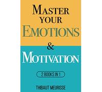 Master Your Emotions & Motivation: Mastery Series (Books 1-2) (Mastery Bundle)