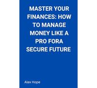 Master Your Finances: How to Manage Money Like a Pro for a Secure Future
