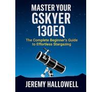 Master Your Gskyer 130EQ: The Complete Beginner’s Guide to Effortless Stargazing