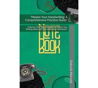 "Master Your Handwriting: A Comprehensive Practice Guide": "Improve Your Penmanship and Boost Your Writing Skills with this Interactive Workbook"