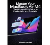 Master Your MacBook Air M4: The Ultimate 2025 Guide to Productivity and Creativity