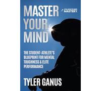 Master Your Mind: The Student-Athlete’s Blueprint for Mental Toughness & Elite Performance