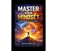 Master Your Mindset: A Personal Development & Motivation Blueprint