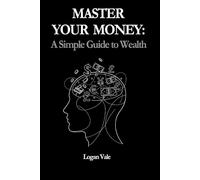 Master Your Money: A Simple Guide to Wealth
