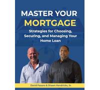 MASTER YOUR MORTGAGE: Strategies for Choosing, Securing, and Managing Your Home Loan