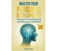 MASTER YOUR PERSONAL DEVELOPMENT: Secrets to revealing and reaching your potential
