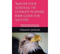 "Master Your Schedule: The Ultimate Planner Book Guide for Success": "Unlock the Power of Planning and Transform Your Productivity Today!"