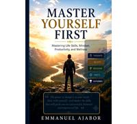 Master Yourself First: Winning the Inner War of Discipline, Mindset, and Self-Leadership