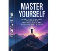 Master Yourself: Habits, Mindset & Discipline for Life-Changing Success: the art of self discipline, personal growth and unlocking your potential