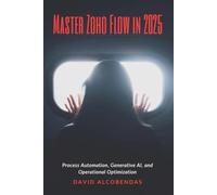 Master Zoho Flow in 2025: Process Automation, Generative AI, and Operational Optimization