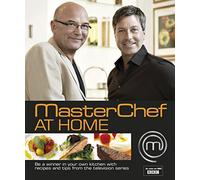 MasterChef at Home: Be a winner in your own kitchen with recipes and tips from the television series