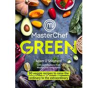 MasterChef Green : 90 veggie recipes to raise the ordinary to the extraordinary