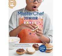 MasterChef Junior Bakes! : Bold Recipes and Essential Techniques to Inspire Young Bakers