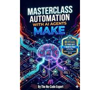 Masterclass - Automating with Make AI Agents: From beginner to workflow architect in 30 days.