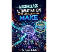 Masterclass - Automatisation avec les Agents IA Make
