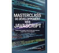 Masterclass de développement Web JavaScript: Guide frontal complet | Créez 15 sites Web modernes | Projets React, Vue et Angulaire