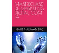MASTERCLASS DE MARKETING DIGITAL COM IA: 3 (PACOTE DE IA PARA VOCÊ DA MANEIRA MAIS SIMPLES)