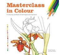 Masterclass in Colour: A colouring workbook of techniques and inspiration