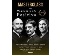 Masterclass sobre Pensamiento Positivo: Reprograma tu mente y aprende a vivir con calma y claridad (Textos esenciales)