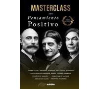 Masterclass sobre Pensamiento Positivo: Reprograma tu mente y aprende a vivir con calma y claridad (Textos esenciales)