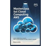 Masterclass sul cloud computing AWS: Guida completa al cloud | Crea 12 applicazioni scalabili | Progetti DevOps