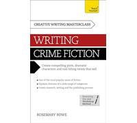 Masterclass: Writing Crime Fiction: How to create compelling plots, dramatic characters and nail biting twists in crime and detective fiction (Teach Yourself)