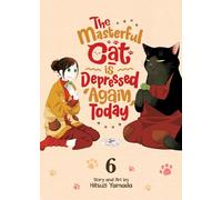 The Masterful Cat Is Depressed Again Today Vol. 6: (The Masterful Cat Is Depressed Again Today 6)