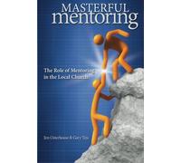 Masterful Mentoring: The Role of Mentoring in the Local Church