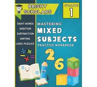 Mastering 1st Grade Mixed Subject Workbook: First Grade Math & Reading Workbook, Summer Bridge Kindergarten to First Grade , K-1 Writing and Logic ... Workbook 6-7 (Bright Scholars 1st Grade)