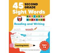 Mastering 45 Second Grade Sight Words Reading Writing & Spelling Activity Workbook: Dolch 2nd Grade Edition. (Sight Word Quests: Unlocking Dolch and Fry Sight Words)