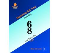 Mastering 6/8 Time - Book One, Low Bass Clef: Low Bass Clef (The Rhythm Helper Series)