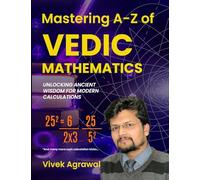 Mastering A-Z of Vedic Maths: Unlocking Ancient Wisdom for Modern Calc