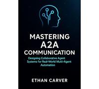 Mastering A2A Communication: Designing Collaborative Agent Systems for Real-World Multi-Agent Automation