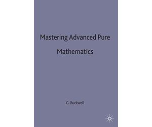 Mastering Advanced Pure Mathematics: 1 (Bloomsbury Master Series (Business))