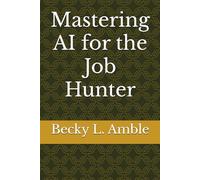Mastering AI for the Job Hunter