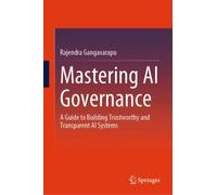 Mastering AI Governance : A Guide to Building Trustworthy and Transparent AI Systems