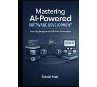 Mastering AI-Powered Software Development: From Single Agents to Full-Stack Automation