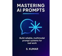 Mastering AI Prompts: Build Reliable, Multimodal Prompt Sys-tems For Real Work