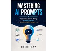 Mastering AI Prompts: The Complete Guide to Writing Powerful Prompts for ChatGPT, Claude, DeepSeek & More: Step-by-Step Strategies to Craft Effective ... Output (AI Tools & Prompt Engineering Series)